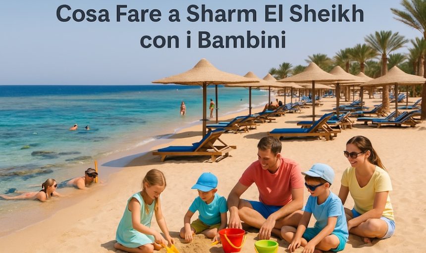 Cosa Fare a Sharm El Sheikh con i Bambini